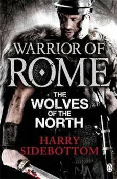 Warrior of Rome V: The Wolves of the North, Paperback/Harry Sidebottom