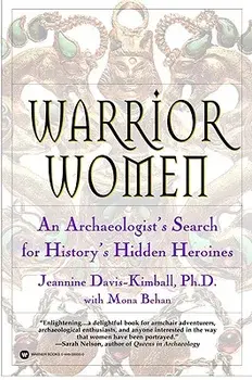 Warrior Women: An Archaeologist's Search for History's Hidden Heroines, Paperback/Jeannine Davis-Kimball