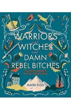 Warriors and Witches and Damn Rebel Bitches -