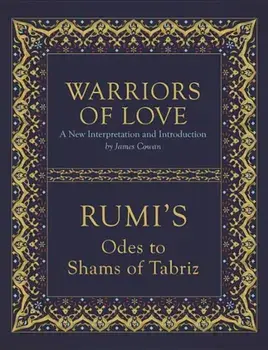 Warriors of Love: Rumi's Odes to Shams of Tabriz, Hardcover/Mevlana Rumi