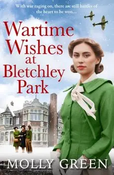 Wartime Wishes at Bletchley Park, Paperback/Molly Green