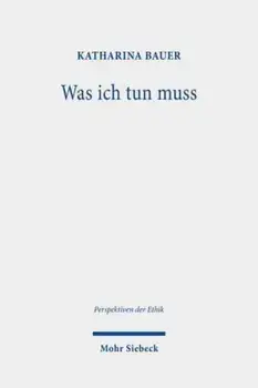 Was ich tun muss. Praktische Notwendigkeit und personliche Grenzen, Paperback/Katharina Bauer