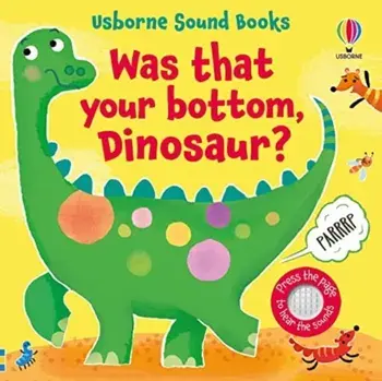 Was That Your Bottom, Dinosaur?, Board book/Sam Taplin