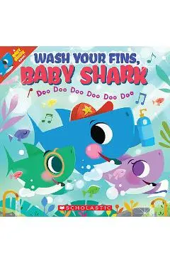 Wash Your Fins, Baby Shark (a Baby Shark Book) - Scholastic