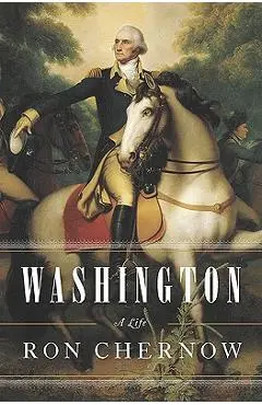 Washington: A Life - Ron Chernow