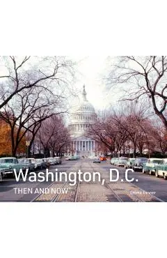 Washington, D.C. Then and Now - Emma Tanner