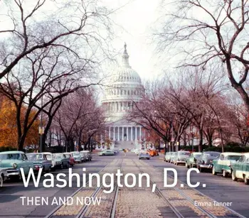 Washington, D.C. Then and Now, Hardback/Emma Tanner