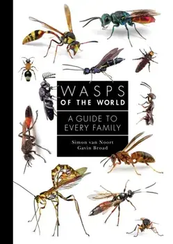 Wasps of the World. A Guide to Every Family, Hardback/Gavin Broad