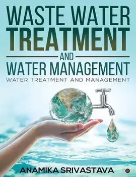Waste Water Treatment and Water Management: Water Treatment and Management, Paperback/Anamika Srivastava