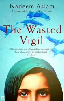 Wasted Vigil, Paperback/Nadeem Aslam