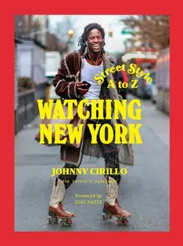 Watching New York. Street Style A to Z, Hardback/Johnny Cirillo
