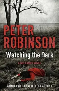 Watching the Dark, Paperback/Peter Robinson