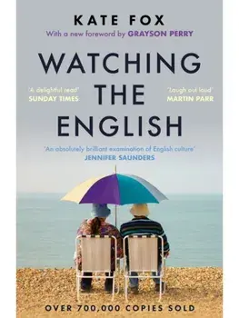 Watching the English. The Hidden Rules of English Behaviour, Paperback/Kate Fox