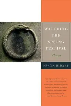 Watching the Spring Festival, Paperback/Frank Bidart