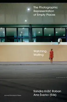 Watching, Waiting. The Photographic Representation of Empty Places, Paperback/***