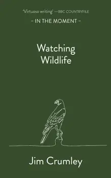 Watching Wildlife, Paperback/Jim Crumley