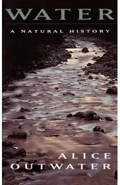 Water: A Natural History - Alice Outwater
