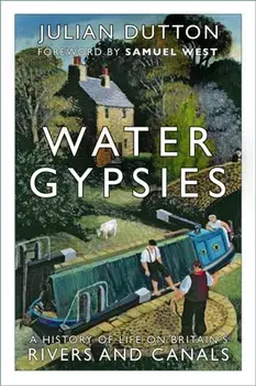 Water Gypsies. A History of Life on Britain's Rivers and Canals, Paperback/Julian Dutton