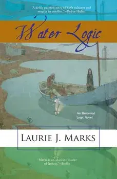 Water Logic: An Elemental Logic Novel, Paperback/Laurie J. Marks