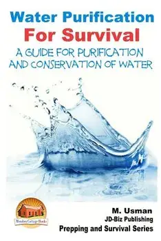 Water Purification For Survival - A Guide for Purification and Conservation of W, Paperback/John Davidson