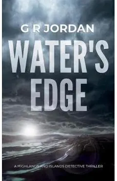 Water's Edge: A Highlands and Islands Detective Thriller - G. R. Jordan