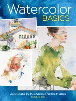 Watercolor Basics: Learn to Solve the Most Common Painting Problems, Paperback/Charles Reid