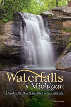 Waterfalls of Michigan: Your Guide to the Most Beautiful Waterfalls, Paperback/Greg Kretovic