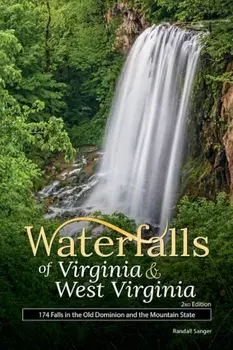 Waterfalls of Virginia & West Virginia: Your Guide to the Most Beautiful Waterfalls, Paperback/Randall Sanger