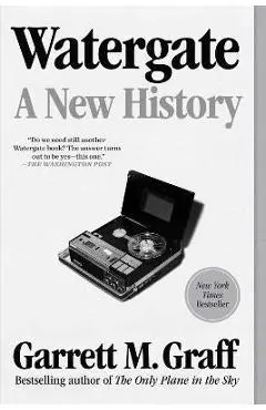 Watergate: A New History - Garrett M. Graff