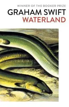 Waterland - Graham Swift