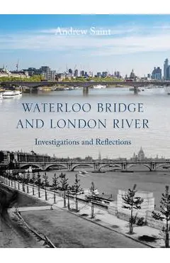 Waterloo Bridge and London River - Andrew Saint