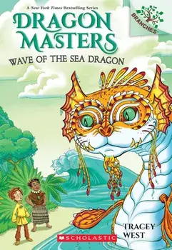 Wave of the Sea Dragon: A Branches Book (Dragon Masters #19), 19, Paperback/Tracey West