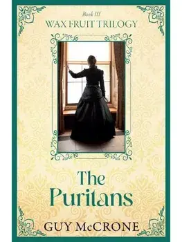 Wax Fruit Trilogy: The Puritans, Paperback/Guy McCrone