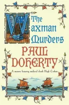 Waxman Murders (Hugh Corbett Mysteries, Book 15)/Paul Doherty