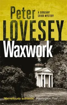 Waxwork. The Eighth Sergeant Cribb Mystery, Paperback/Peter Lovesey