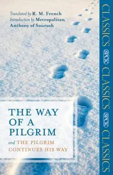 Way of a Pilgrim. and The Pilgrim Continues His Way, Paperback/***