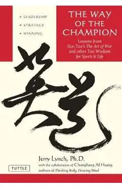 Way of the Champion: Lessons from Sun Tzu's the Art of War and Other Tao Wisdom for Sports & Life - Jerry Lynch