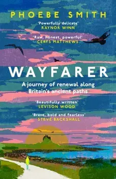 Wayfarer. Love, Loss and Life on Britain's Pilgrim Paths, Paperback/Phoebe Smith