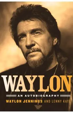 Waylon: An Autobiography - Waylon Jennings