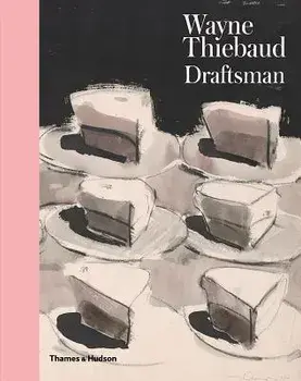 Wayne Thiebaud: Draftsman, Hardcover/Isabelle Dervaux