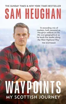 Waypoints. My Scottish Journey, Paperback/Sam Heughan