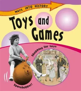 Ways Into History: Toys and Games, Paperback/Sally Hewitt