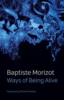 Ways of Being Alive, Paperback/Morizot