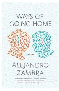 Ways of Going Home - Alejandro Zambra