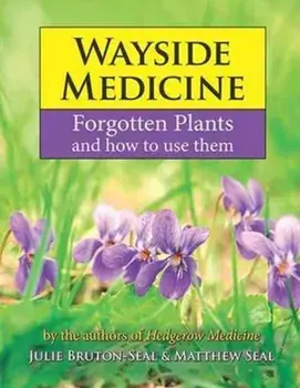 Wayside Medicine. Forgotten Plants and how to use them, Hardback/Matthew Seal