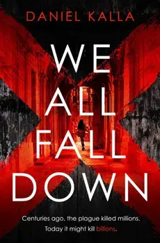 We All Fall Down. The gripping, addictive page-turner of 2019 from the international bestseller, Paperback/Daniel Kalla