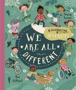 We Are All Different. A Celebration of Diversity!, Paperback/Tracey Turner