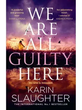 We Are All Guilty Here, Hardcover/Karin Slaughter