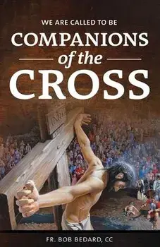 We Are Called to be Companions of the Cross, Paperback/CC Bob Bedard
