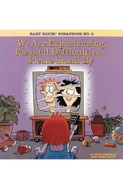 We Are Experiencing Parental Difficulties...Please Stand by: Baby Blues Scrapbook No. 5 - Rick Kirkman